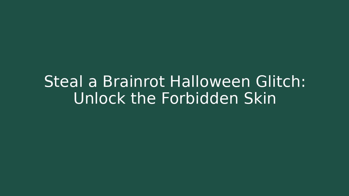 Steal a Brainrot Halloween Glitch: Unlock the Forbidden Skin