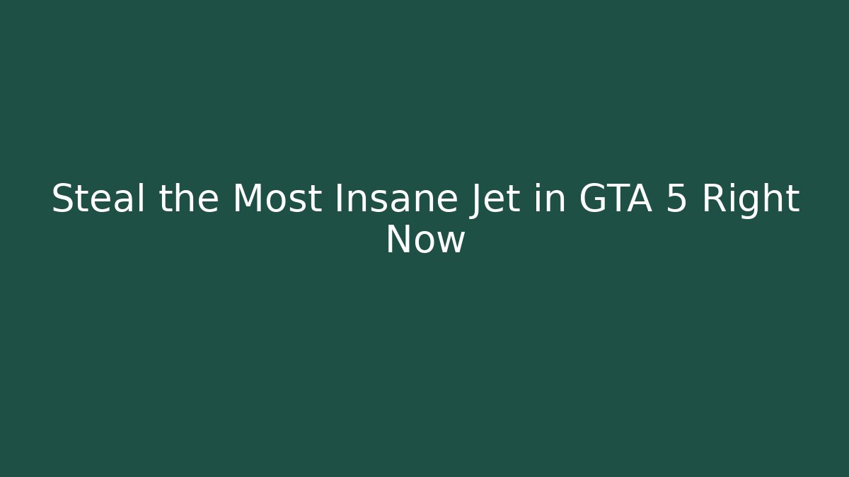 Steal the Most Insane Jet in GTA 5 Right Now