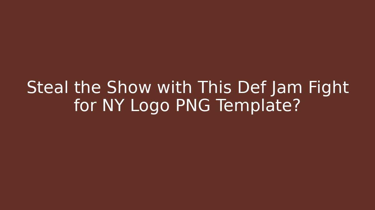 Steal the Show with This Def Jam Fight for NY Logo PNG Template?