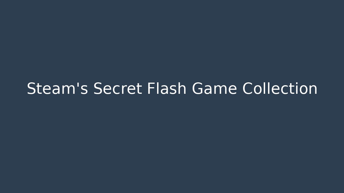 Steam's Secret Flash Game Collection