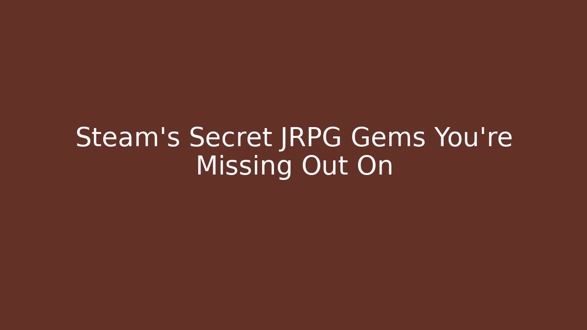 Steam's Secret JRPG Gems You're Missing Out On