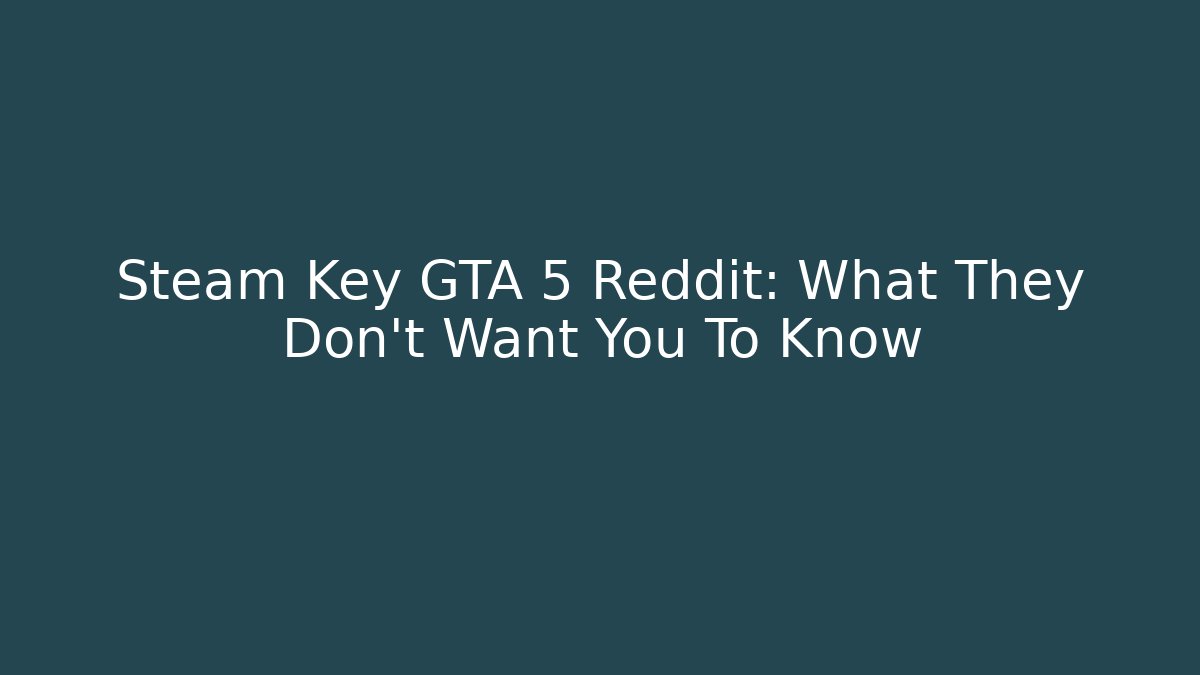 Steam Key GTA 5 Reddit: What They Don’t Want You To Know - Método de Aprovação