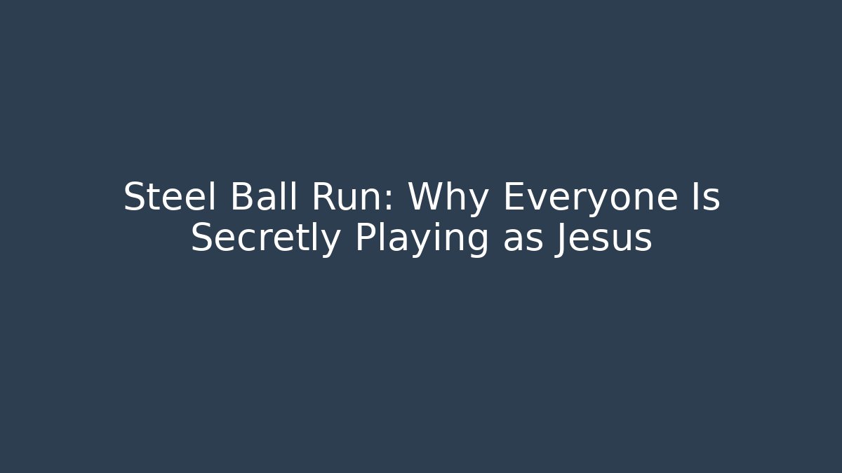 Steel Ball Run: Why Everyone Is Secretly Playing as Jesus - Método de Aprovação