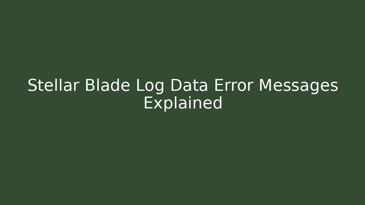 Stellar Blade Log Data Error Messages Explained - Método de Aprovação