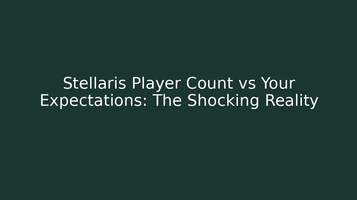 Stellaris Player Count vs Your Expectations: The Shocking Reality - Método de Aprovação