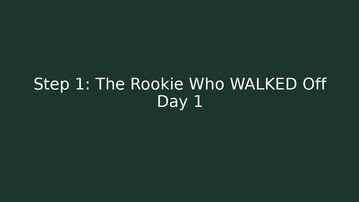 Step 1: The Rookie Who WALKED Off Day 1