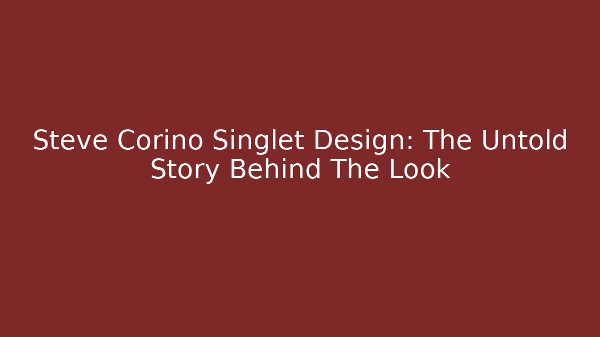 Steve Corino Singlet Design: The Untold Story Behind The Look