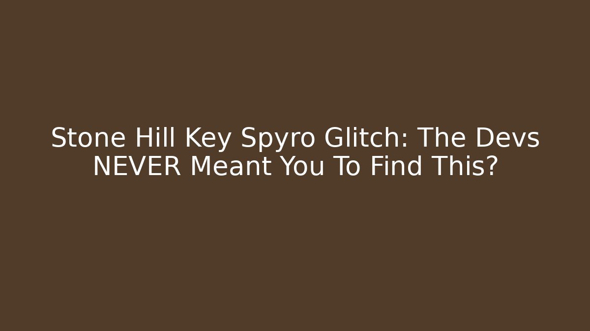 Stone Hill Key Spyro Glitch: The Devs NEVER Meant You To Find This?
