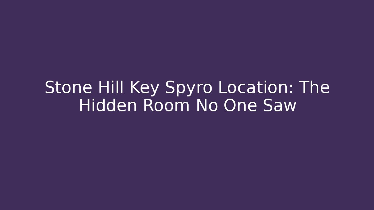 Stone Hill Key Spyro Location: The Hidden Room No One Saw