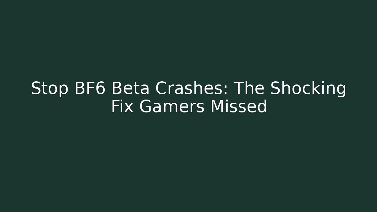 Stop BF6 Beta Crashes: The Shocking Fix Gamers Missed - Método de Aprovação
