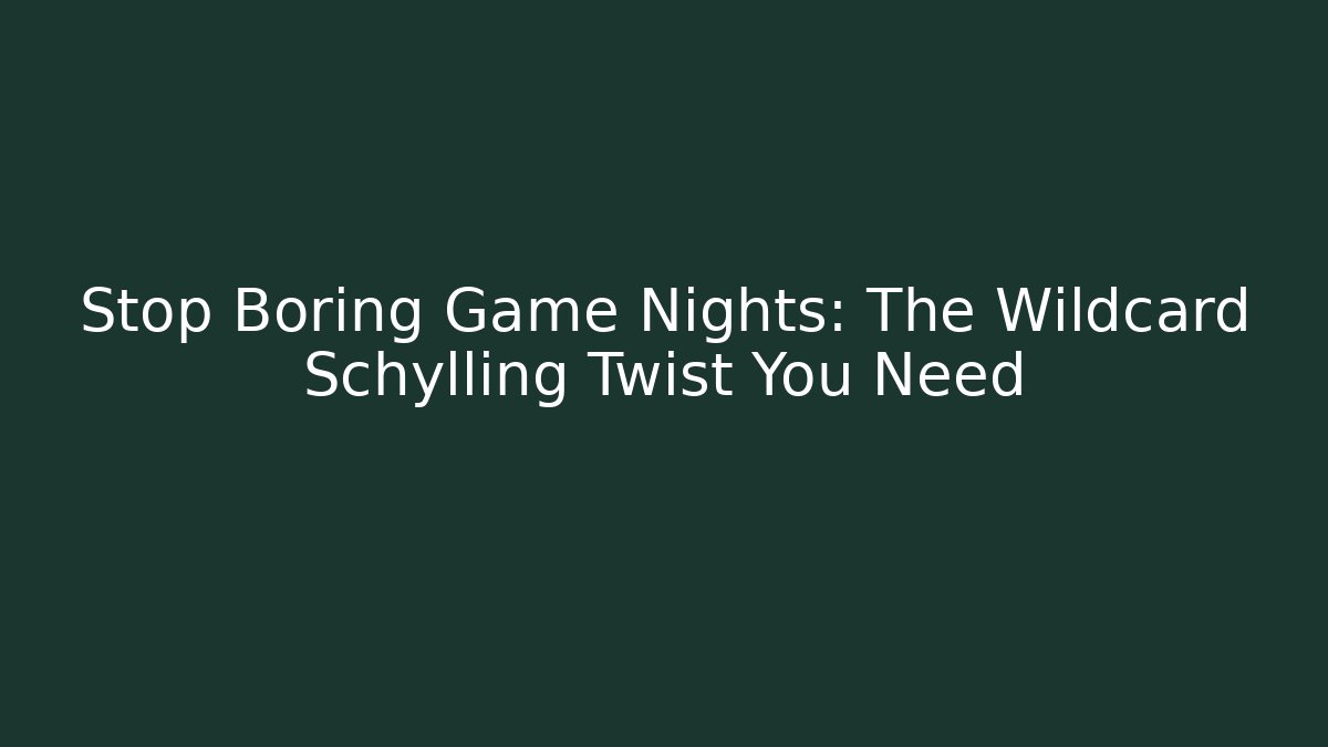Stop Boring Game Nights: The Wildcard Schylling Twist You Need