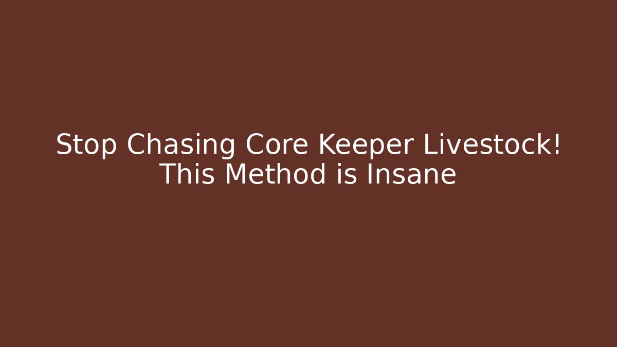 Stop Chasing Core Keeper Livestock! This Method is Insane