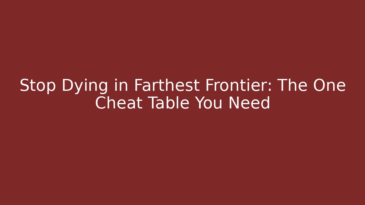 Stop Dying in Farthest Frontier: The One Cheat Table You Need