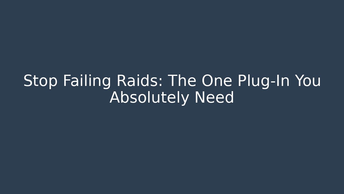 Stop Failing Raids: The One Plug-In You Absolutely Need - Método de Aprovação