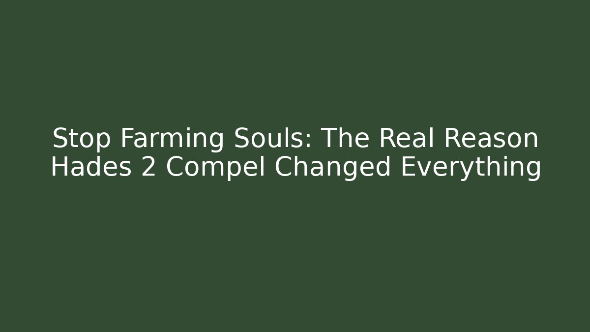 Stop Farming Souls: The Real Reason Hades 2 Compel Changed Everything