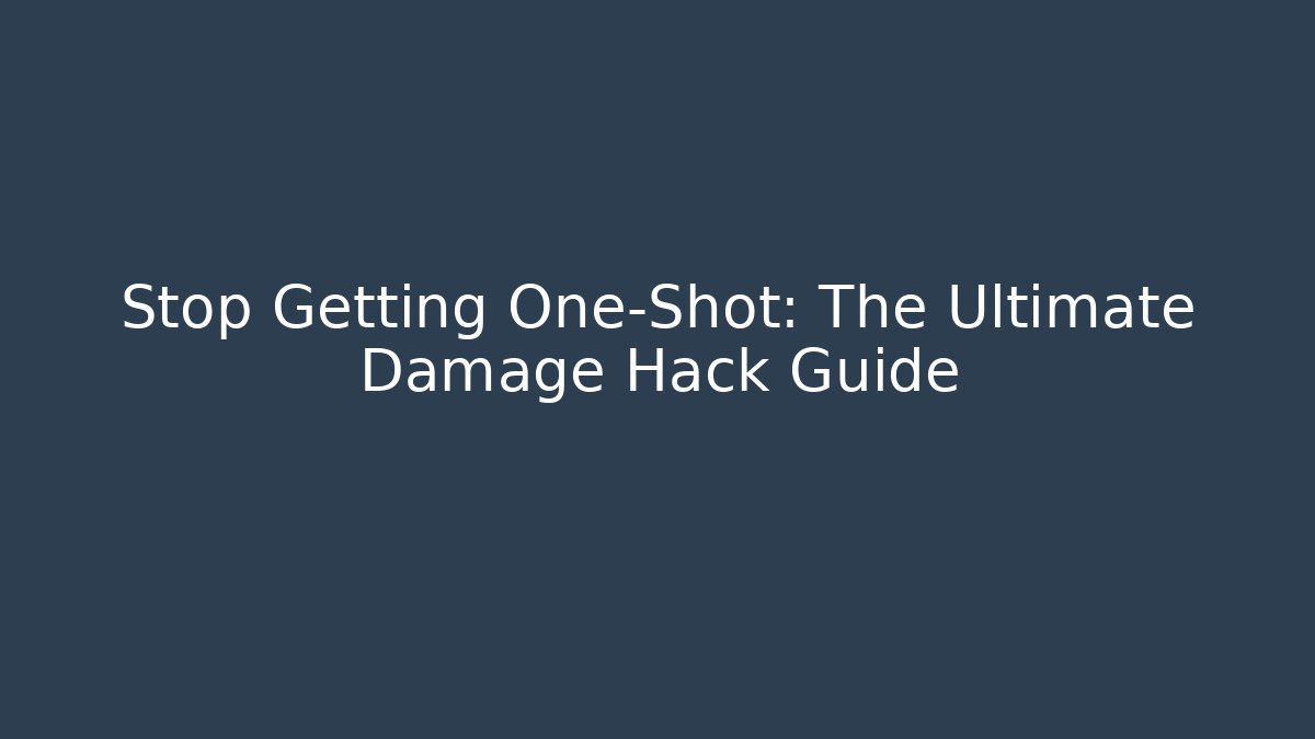 Stop Getting One-Shot: The Ultimate Damage Hack Guide