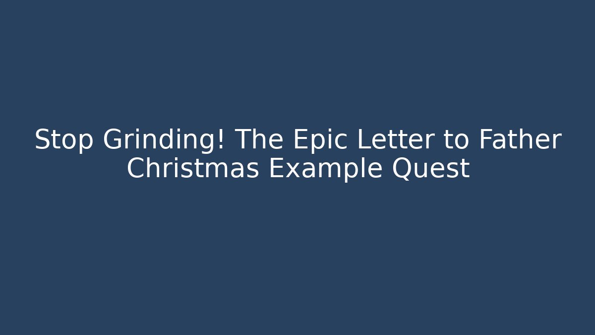 Stop Grinding! The Epic Letter to Father Christmas Example Quest - Método de Aprovação