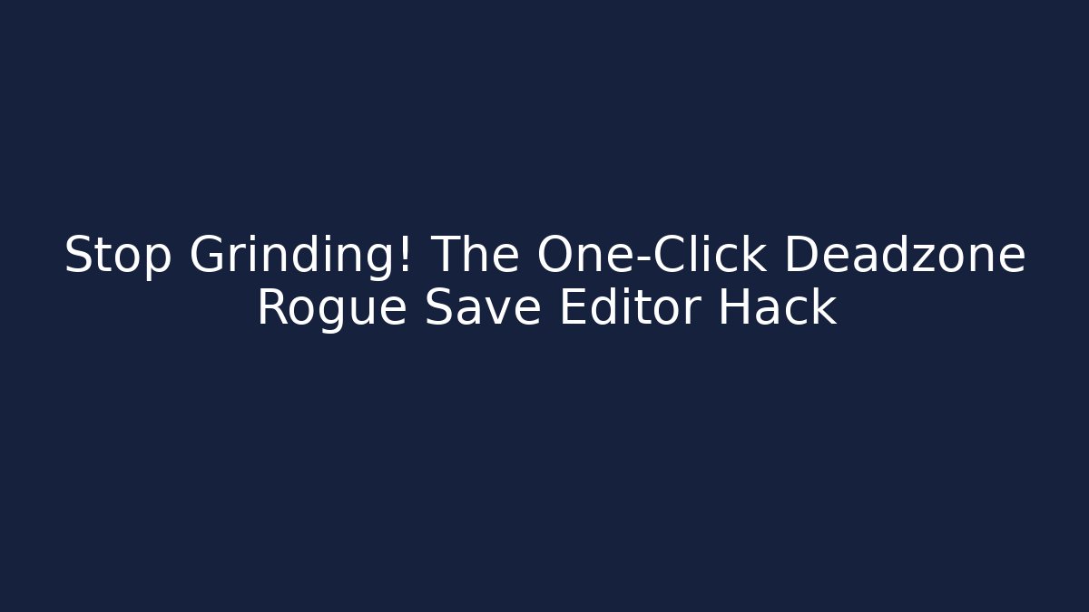 Stop Grinding! The One-Click Deadzone Rogue Save Editor Hack - Método de Aprovação