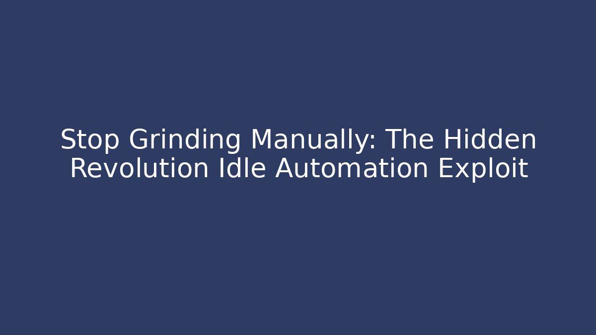 Stop Grinding Manually: The Hidden Revolution Idle Automation Exploit - Método de Aprovação