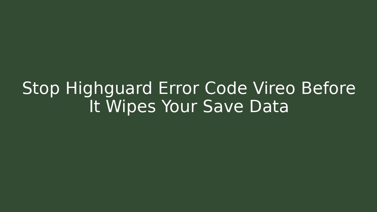 Stop Highguard Error Code Vireo Before It Wipes Your Save Data - Método de Aprovação