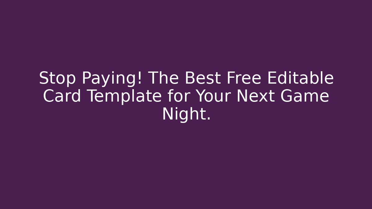 Stop Paying! The Best Free Editable Card Template for Your Next Game Night.