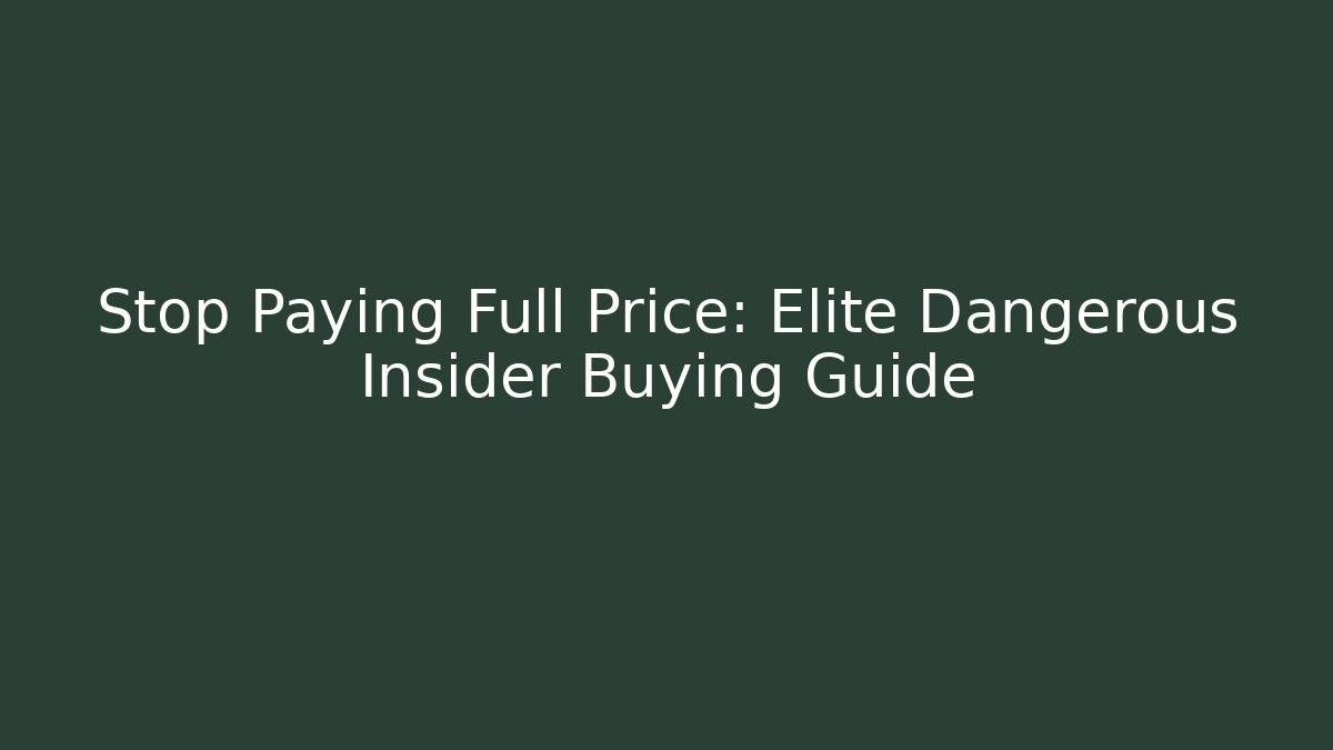 Stop Paying Full Price: Elite Dangerous Insider Buying Guide