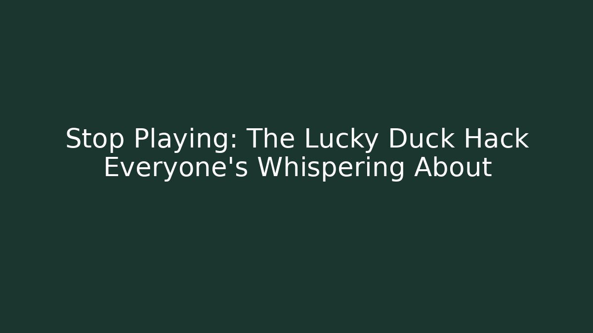 Stop Playing: The Lucky Duck Hack Everyone's Whispering About - Método de Aprovação