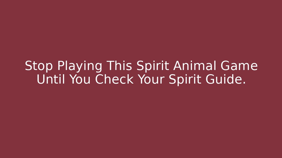 Stop Playing This Spirit Animal Game Until You Check Your Spirit Guide.