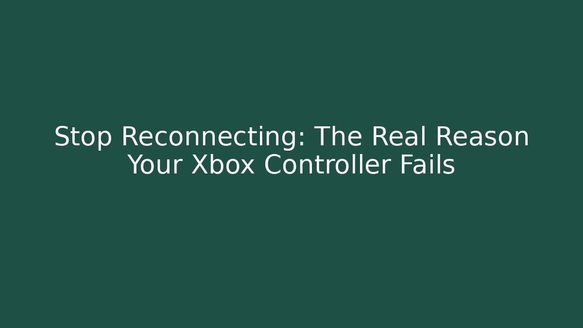 Stop Reconnecting: The Real Reason Your Xbox Controller Fails