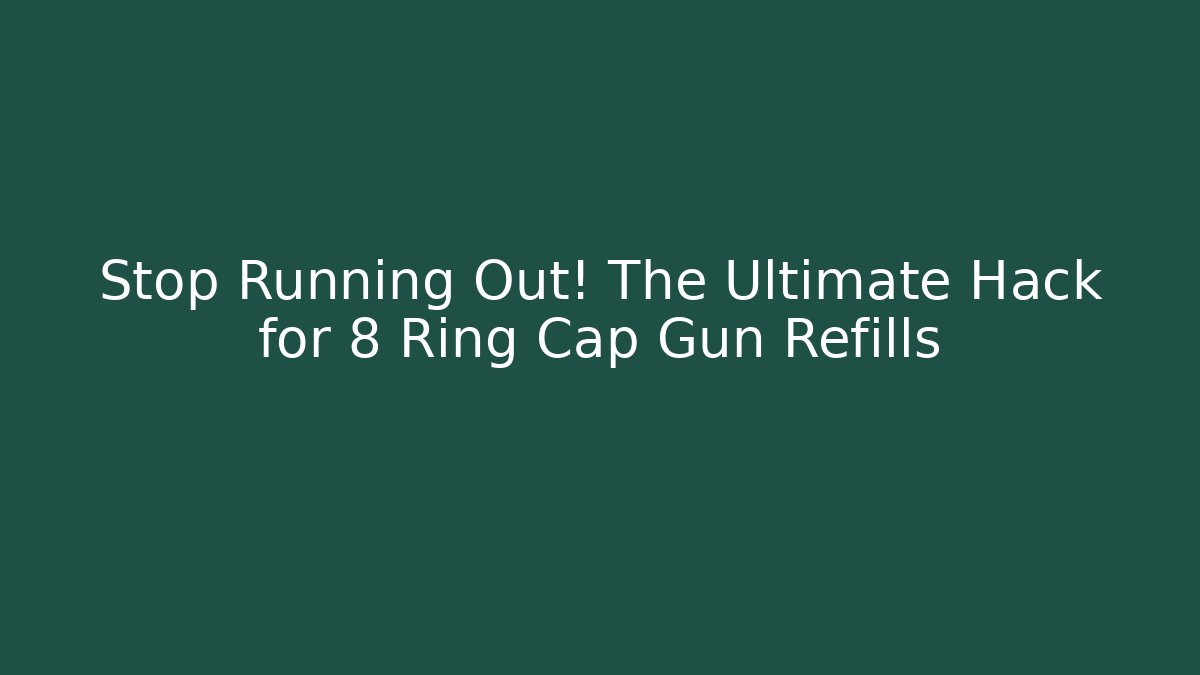 Stop Running Out! The Ultimate Hack for 8 Ring Cap Gun Refills - Método de Aprovação