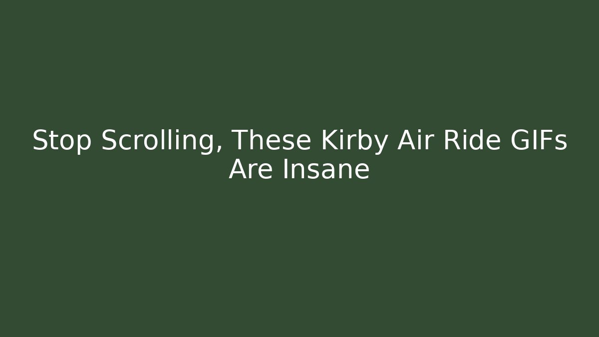 Stop Scrolling, These Kirby Air Ride GIFs Are Insane