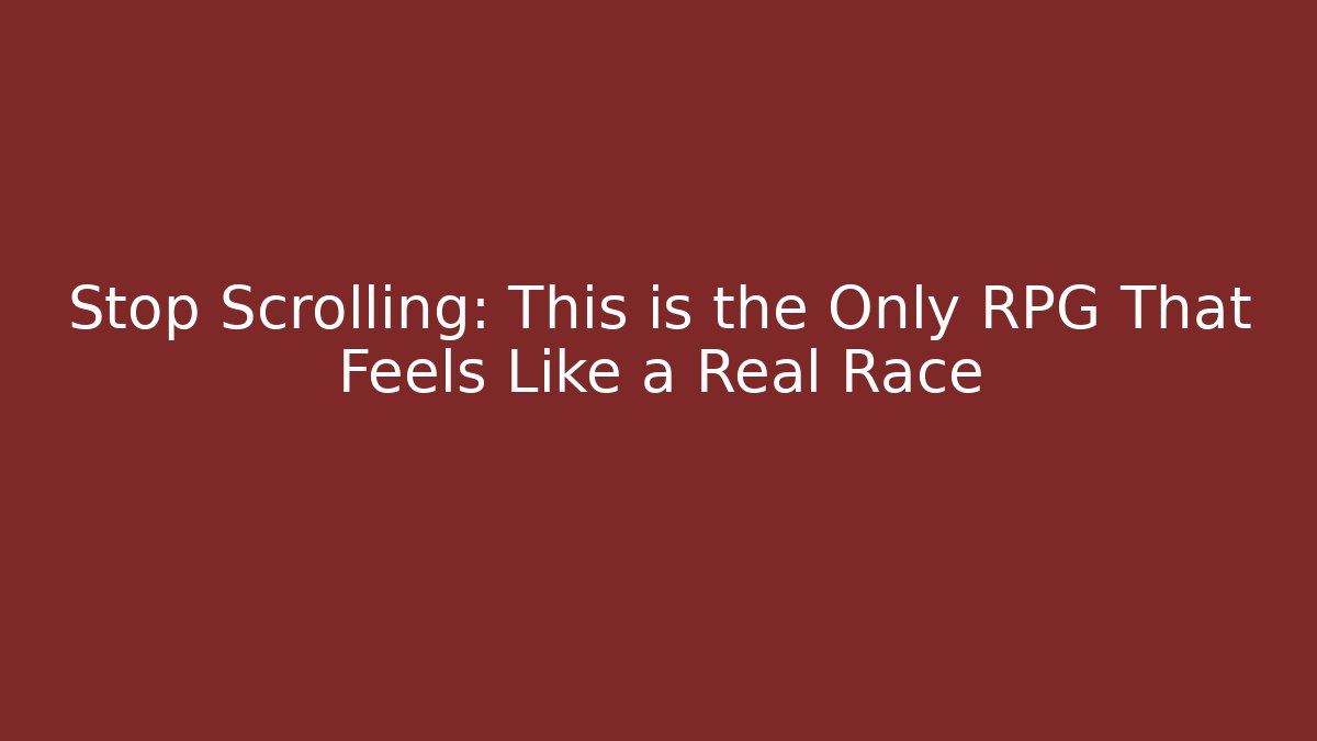 Stop Scrolling: This is the Only RPG That Feels Like a Real Race