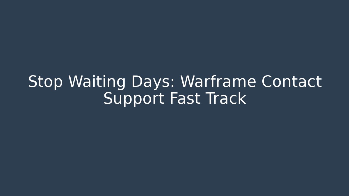 Stop Waiting Days: Warframe Contact Support Fast Track
