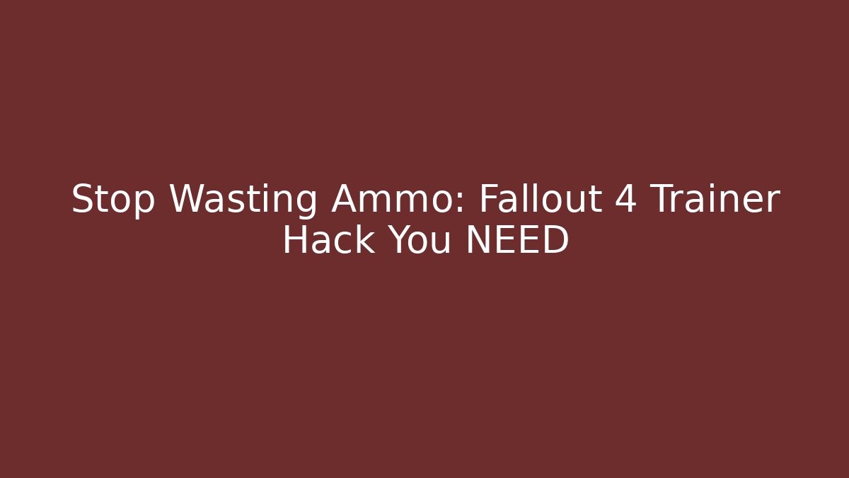 Stop Wasting Ammo: Fallout 4 Trainer Hack You NEED - Método de Aprovação