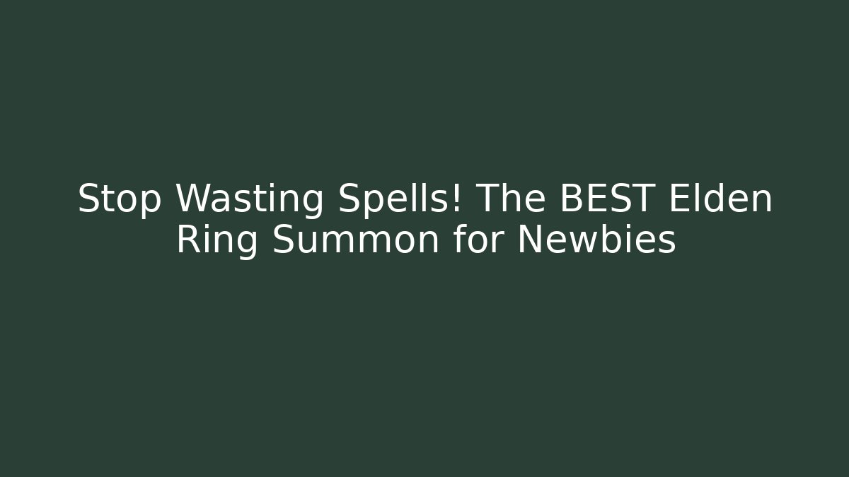 Stop Wasting Spells! The BEST Elden Ring Summon for Newbies