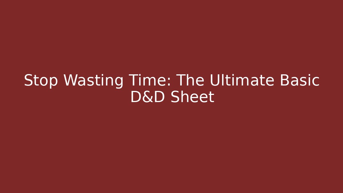 Stop Wasting Time: The Ultimate Basic D&D Sheet - Método de Aprovação