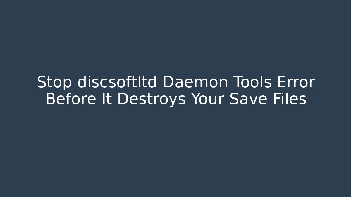 Stop discsoftltd Daemon Tools Error Before It Destroys Your Save Files - Método de Aprovação