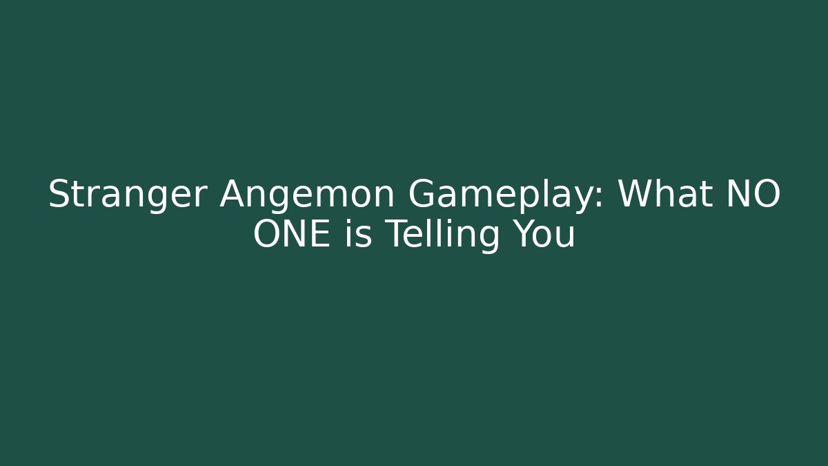 Stranger Angemon Gameplay: What NO ONE is Telling You