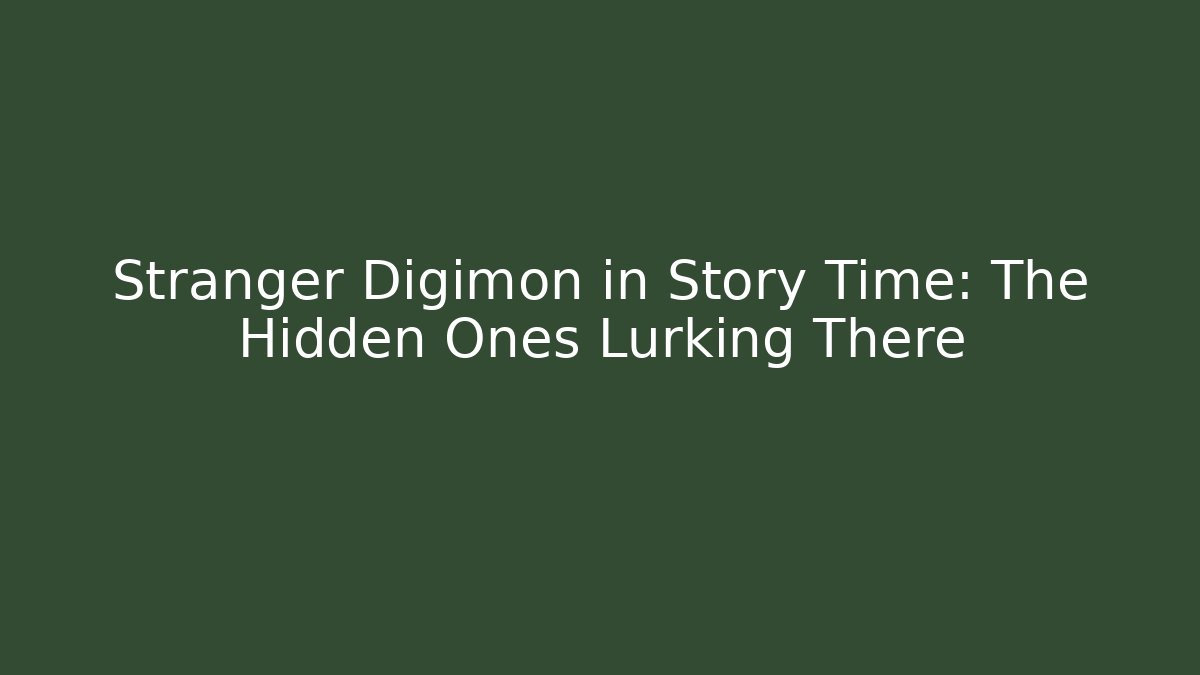 Stranger Digimon in Story Time: The Hidden Ones Lurking There - Método de Aprovação