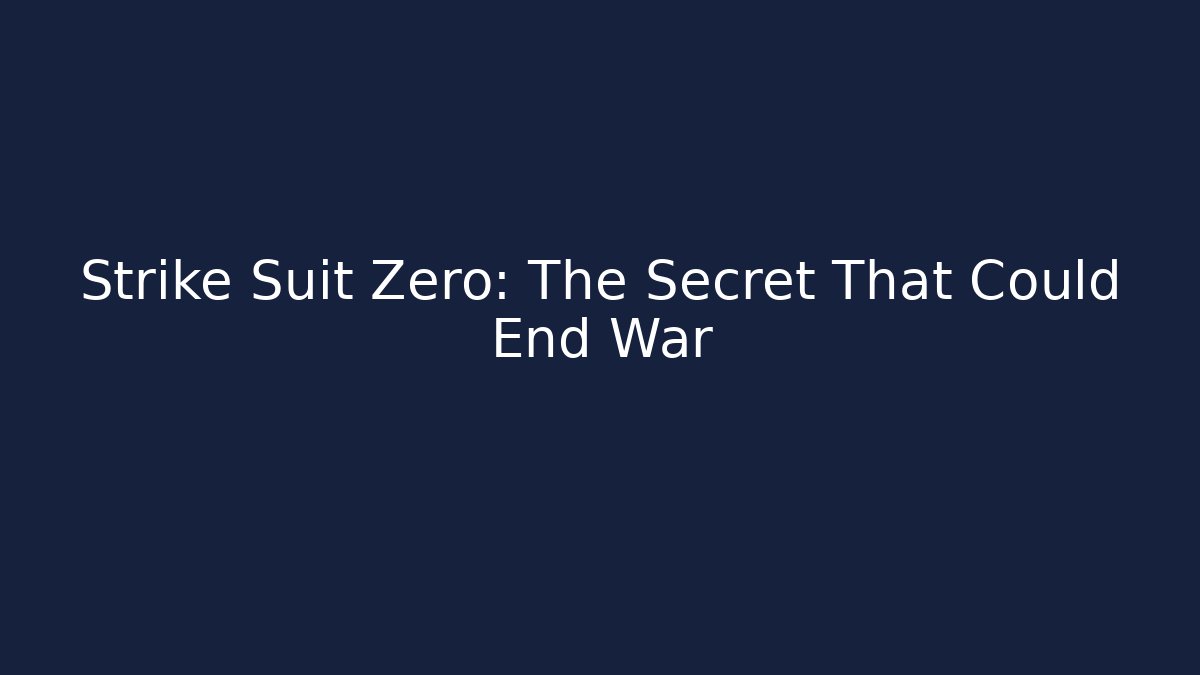 Strike Suit Zero: The Secret That Could End War
