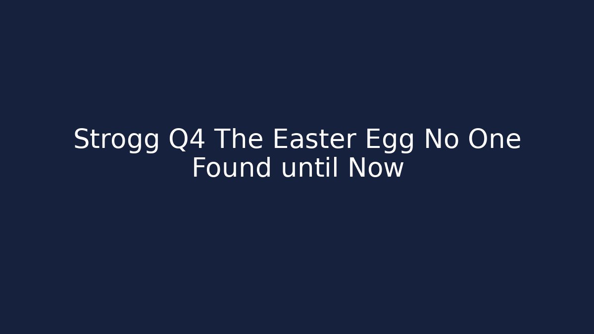 Strogg Q4 The Easter Egg No One Found until Now