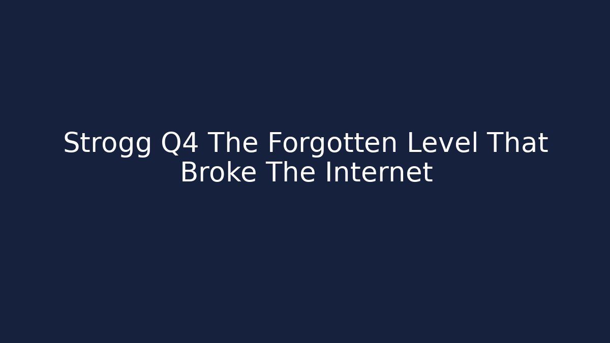 Strogg Q4 The Forgotten Level That Broke The Internet