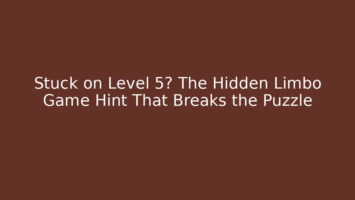 Stuck on Level 5? The Hidden Limbo Game Hint That Breaks the Puzzle