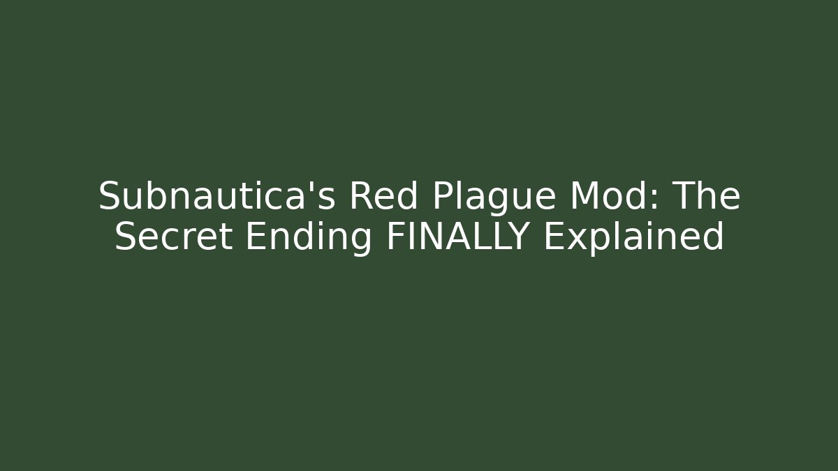 Subnautica's Red Plague Mod: The Secret Ending FINALLY Explained