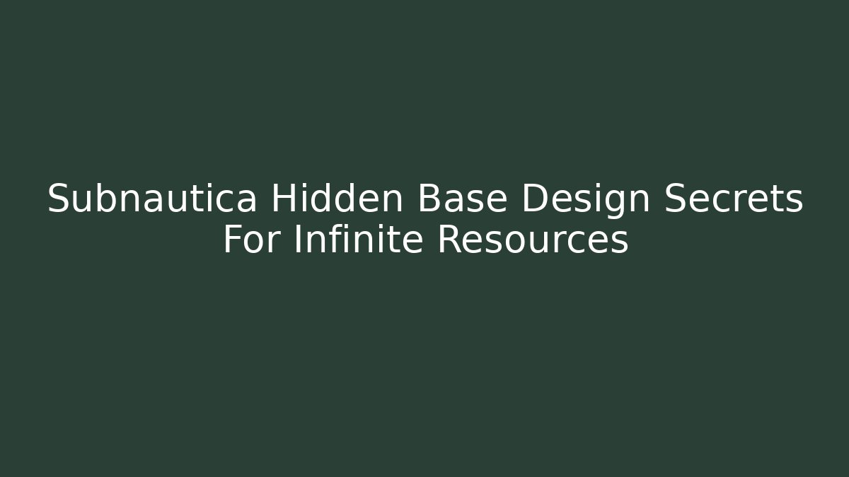 Subnautica Hidden Base Design Secrets For Infinite Resources - Método de Aprovação
