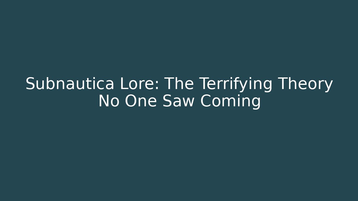 Subnautica Lore: The Terrifying Theory No One Saw Coming