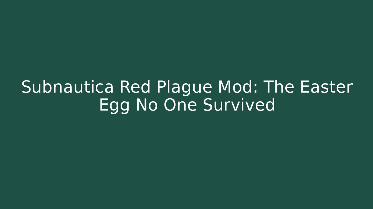 Subnautica Red Plague Mod: The Easter Egg No One Survived - Método de Aprovação