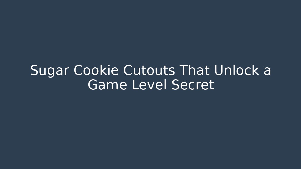 Sugar Cookie Cutouts That Unlock a Game Level Secret