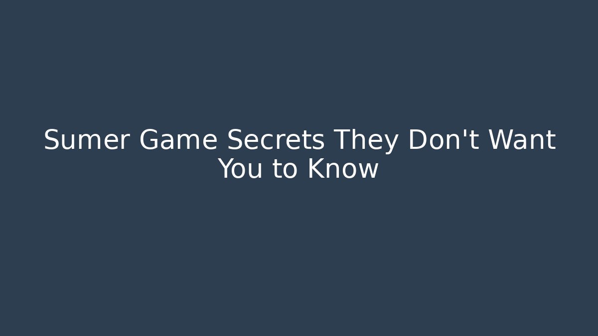 Sumer Game Secrets They Don’t Want You to Know - Método de Aprovação