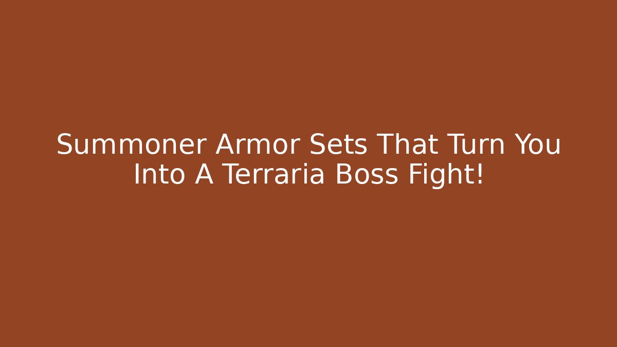 Summoner Armor Sets That Turn You Into A Terraria Boss Fight!